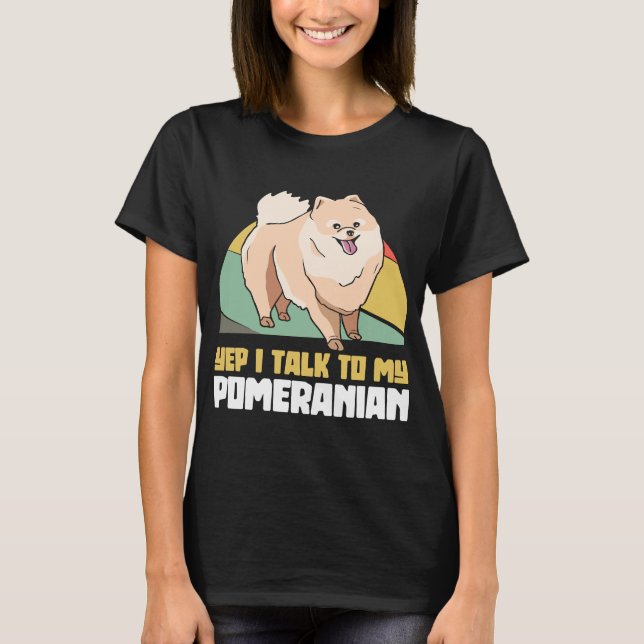 Camiseta Sí, Hablo Con Mi Perro Pomerano Pom (Anverso)