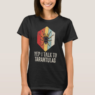 Camiseta Sí, Hablo Con Mis Tarantulas