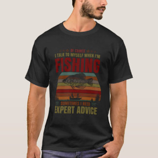 Camiseta Sí, Hablo Yo Mismo Cuando La Pesca Necesita Un Exp