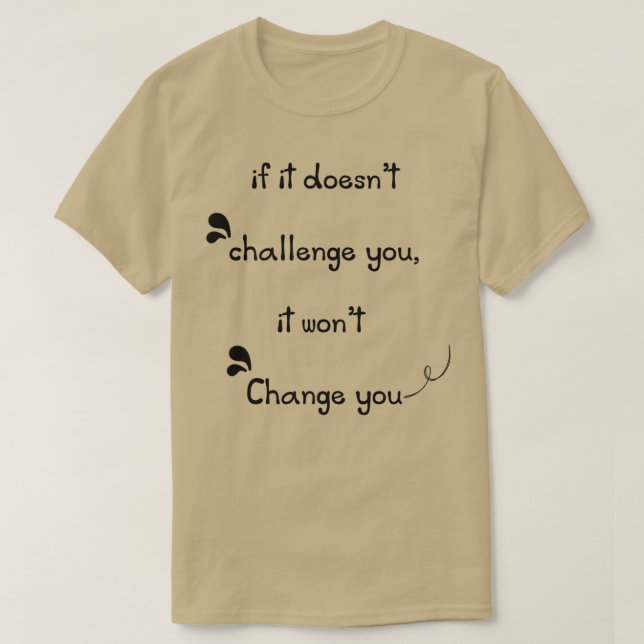 Camiseta Si hace 27t desafiarte, entonces te cambiará (Diseño del anverso)