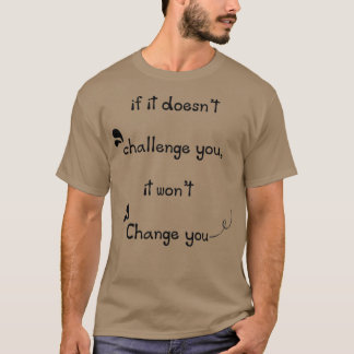 Camiseta Si hace 27t desafiarte, entonces te cambiará