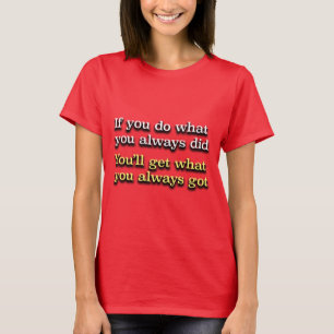 Camiseta Si haces lo que siempre has hecho eslogan de AA