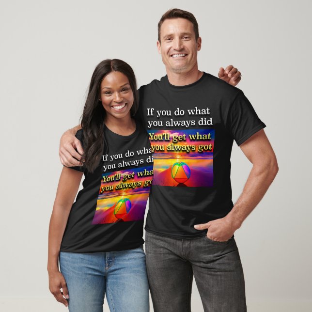 Camiseta Si haces lo que siempre has hecho Eslogan de AA Am (Unisexo)