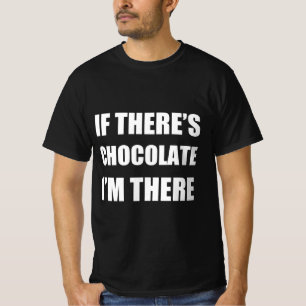 Camiseta Si hay chocolate estoy ahí