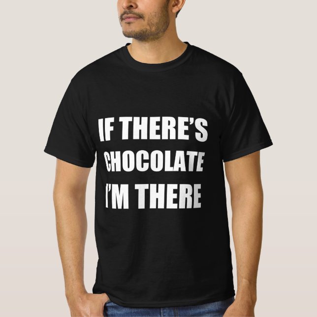 Camiseta Si hay chocolate estoy ahí (Anverso)