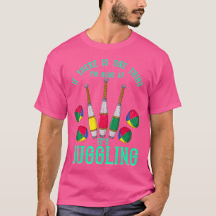 Camiseta Si Hay Una Cosa Que Se Me Da Bien Es Hacer Malabar