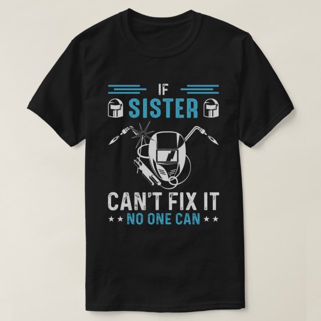 Camiseta Si HERMANA No Puede Arreglarlo, Nadie Puede Soldar (Diseño del anverso)