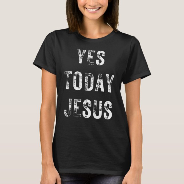 Camiseta Sí Hoy Jesús Cristiano Diciendo Religioso (Anverso)