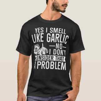 Camiseta Sí, huelo a ajo No considero que sea un