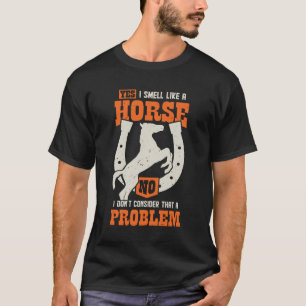 Camiseta Si, Huelo Como Un Caballo