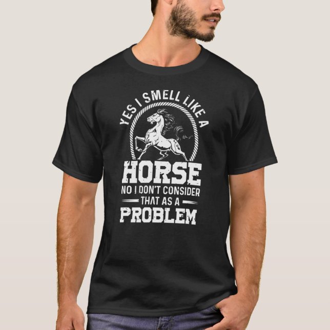 Camiseta Sí, Huelo Como Un Caballo No Lo Considero. (Anverso)