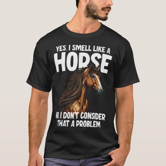Camiseta Sí, huelo como un caballo, no lo considero (Anverso)