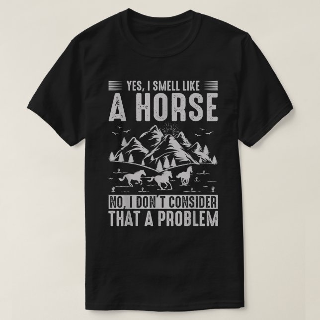Camiseta Sí, huelo como un caballo, no lo considero  (Diseño del anverso)