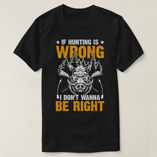 Camiseta Si Hunting está mal, regalo de cazadores de jabalí (Diseño del anverso)
