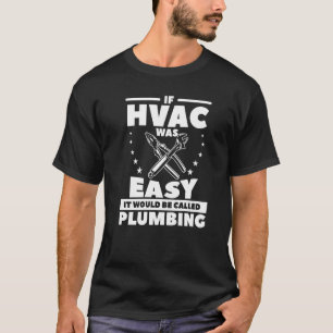 Camiseta Si Hvac Fuera Fácil, Se Llamaría Fontanería