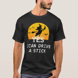 Camiseta Sí ICan Drive A Stick T-Shirt Fiesta Funny Witch
