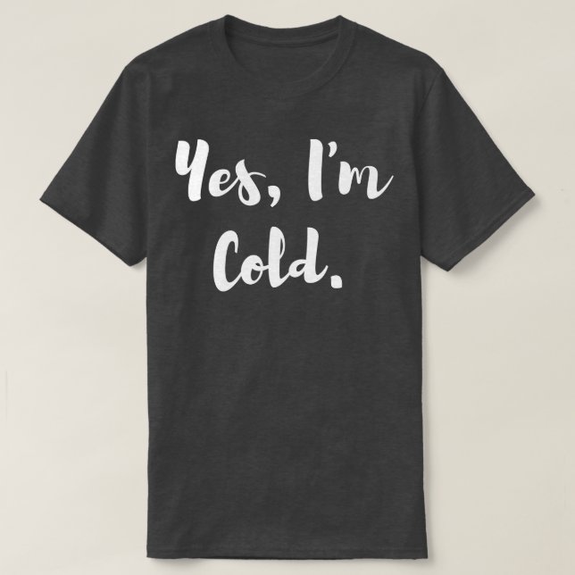 Camiseta Sí Im Cold (Diseño del anverso)