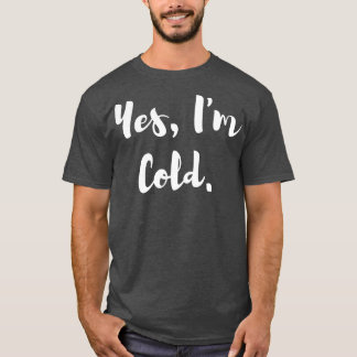 Camiseta Sí Im Cold