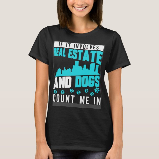 Camiseta Si Implica Bienes Inmobiliarios Y Los Perros Me Cu (Anverso)