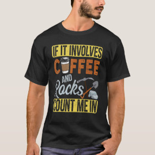 Camiseta Si Implica Café Y Rocas, Cuéntame En Geología