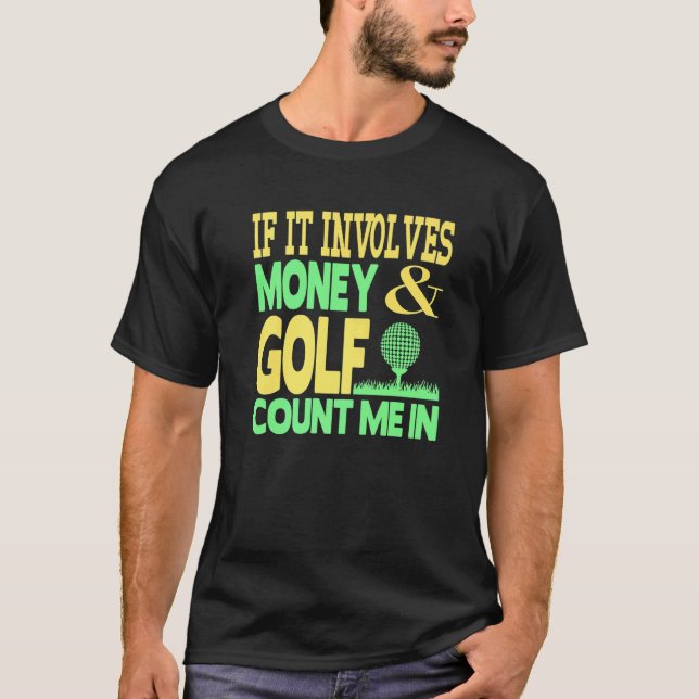 Camiseta Si Implica Dinero Y Golf Cuéntame En Dinero G (Anverso)
