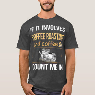 Camiseta Si Implica El Café Tostado
