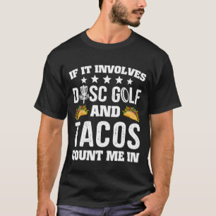 Camiseta Si Implica El Golf De Disco Y Los Tacos Me Cuentan