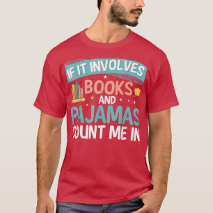 Camiseta Si Implica Libros Y Pajamas Me Cuenta En El Libro
