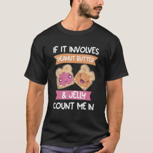 Camiseta Si Implica Mantequilla De Maní Y Jelly Cuéntame En