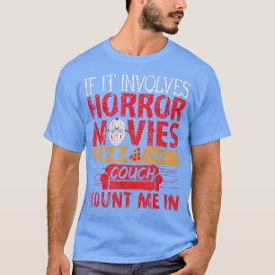Camiseta Si Implica Películas De Horror Pizza Y Una Cou De 