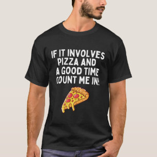 Camiseta Si Implica Pizza Y Un Buen Momento Cuéntame