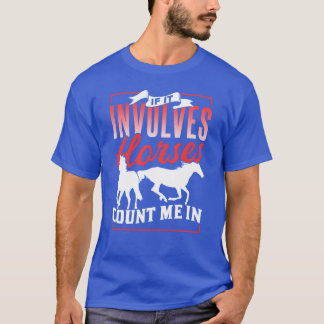 Camiseta Si Implica Que Los Caballos Me Cuenten En Caballos