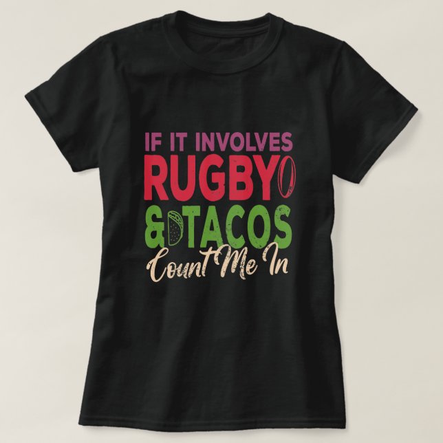 Camiseta Si Implica Rugby Y Los Tacos Me Cuentan En Regalo (Diseño del anverso)