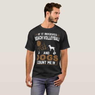 Camiseta Si Implica Voleibol De Playa Y Los Perros Me Cuent