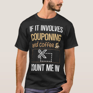 Camiseta Si involucra café, cupón de cupón de cupón
