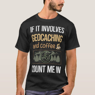 Camiseta Si Involucra Café Geocaching Geocache Geocache