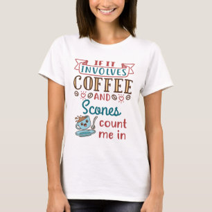 Camiseta Si involucra café y conde scones me contará