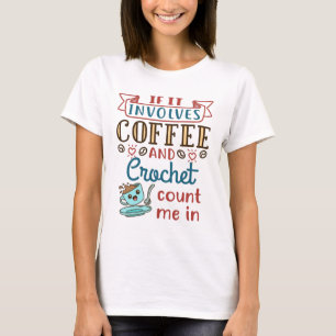 Camiseta Si involucra café y crochet, contadme