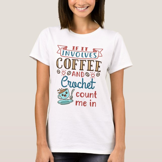 Camiseta Si involucra café y crochet, contadme (Anverso)