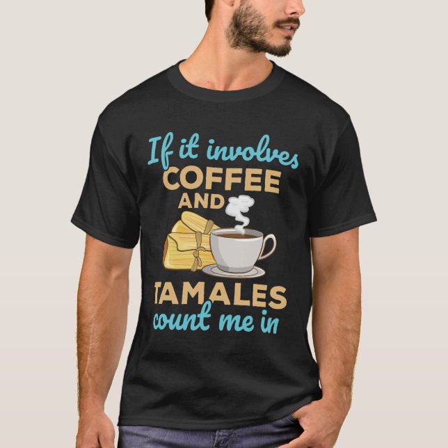 Camiseta Si involucra café y los tamales me cuentan (Anverso)
