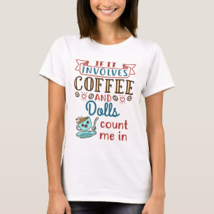 Camiseta Si involucra café y muñecas contarme