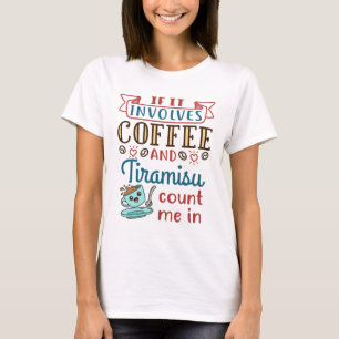 Camiseta Si involucra café y Tiramisu, contarme