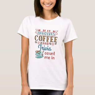 Camiseta Si involucra café y trivialidades, contadme