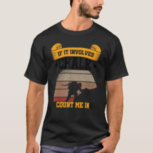 Camiseta Si Involucra Chalk, Cuéntame En Escalar Boulderi