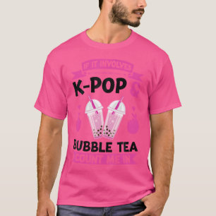Camiseta Si involucra K-Pop Bubble Tea K-Pop
