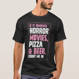 Camiseta Si Involucra Películas De Terror Pizza Y Cerveza C