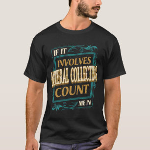 Camiseta Si involucra recolección de minerales, cuente conm