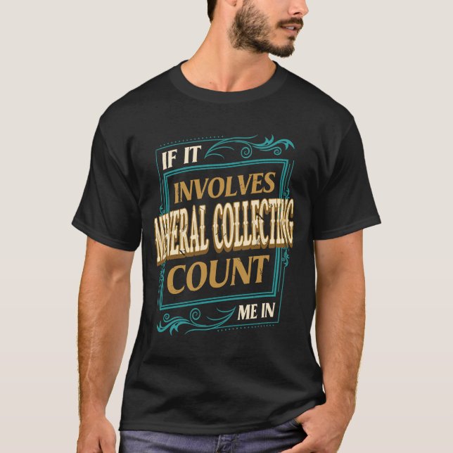 Camiseta Si involucra recolección de minerales, cuente conm (Anverso)