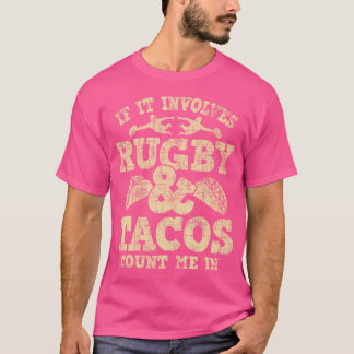 Camiseta Si Involucra Tacos De Rugby Cuéntame Rugby Jugad