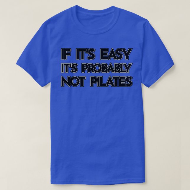Camiseta Si Itx27s Easy Itx27s probablemente no Pilates Fun (Diseño del anverso)